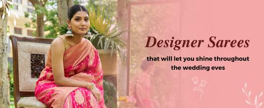 10 Designer Sarees to Shine Throughout this Wedding Season